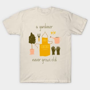 A Gardener Never Grows Old T-Shirt